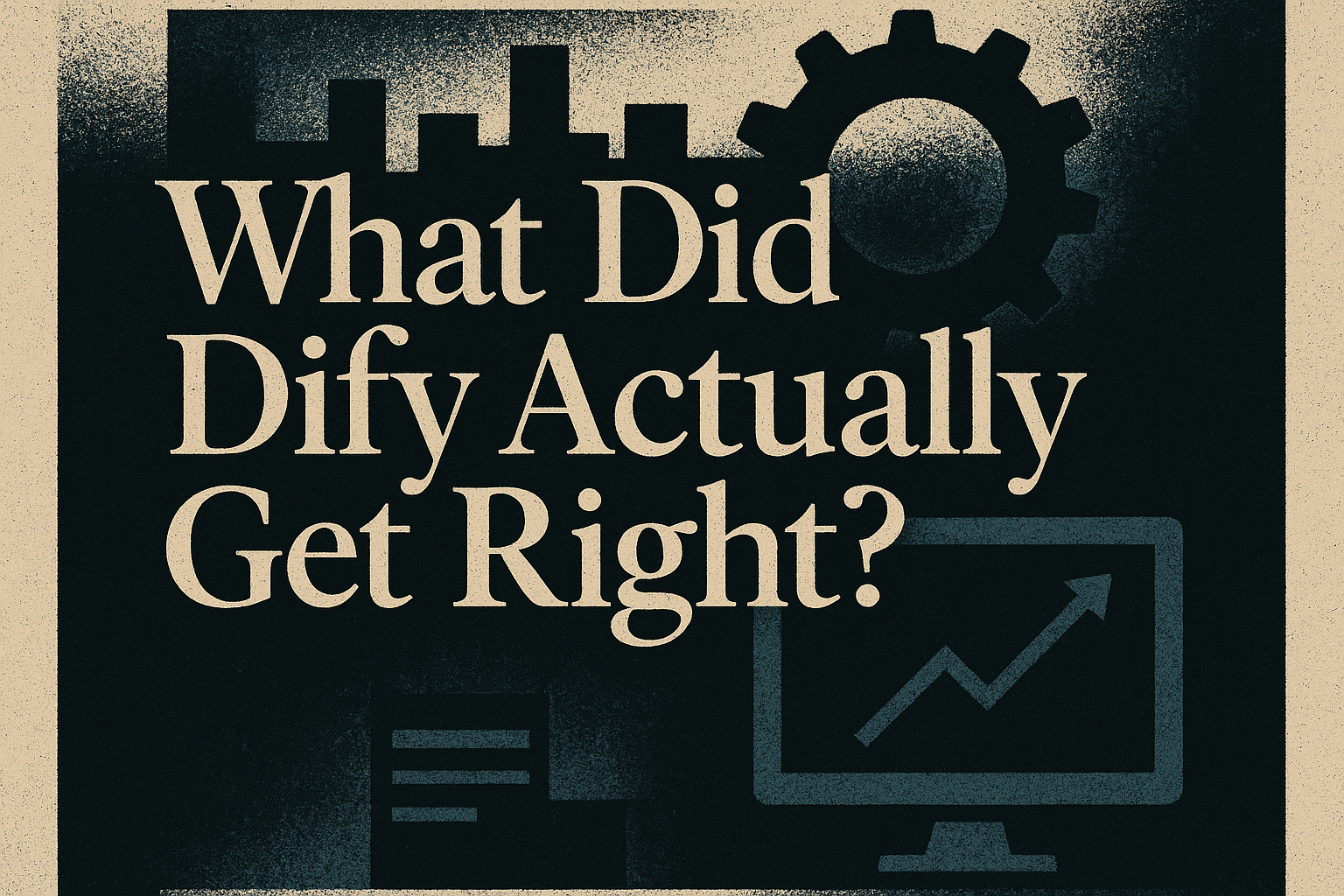 Cover image for: What Did Dify Actually Get Right?
